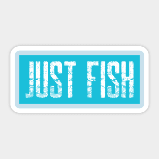 Just Fish! Sticker